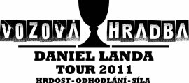 DANIEL LANDA TOUR 2011 - "VOZOVÁ HRADBA"