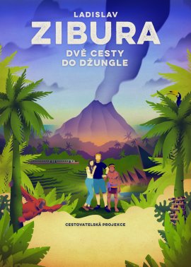 Ladislav Zibura - Dvě cesty do džungle