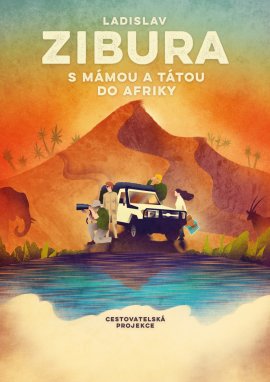 Ladislav Zibura – S mámou a tátou do Afriky